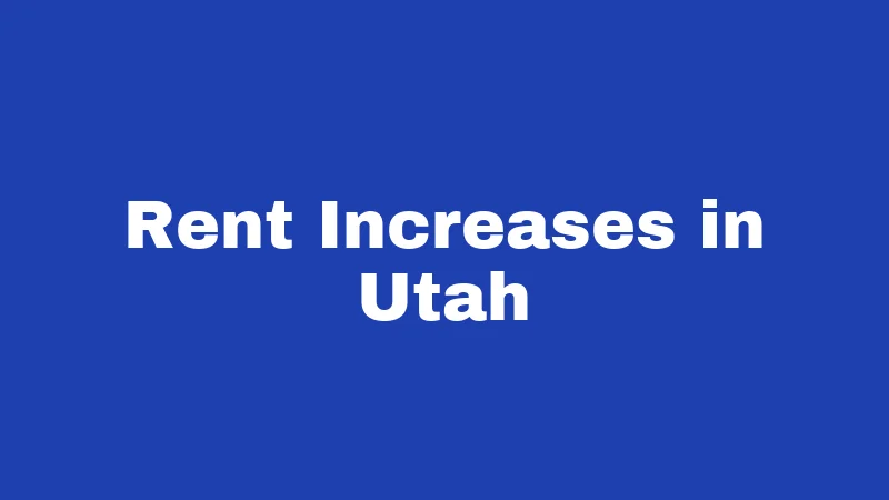 Landlord Laws in Utah (2026): Your Rights, Their Rules 2 Rent Increases in Utah
