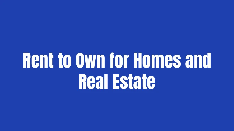Rent to Own for Homes and Real Estate