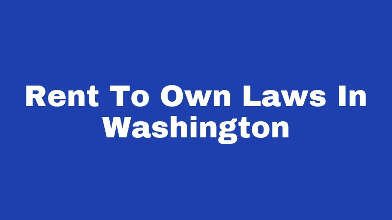 Rent to Own Laws in Washington (2026): Your Rights Before You Sign 335 Rent To Own Laws In Washington
