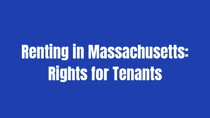 Renting in Massachusetts: Rights for Tenants