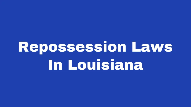 Repossession Laws In Louisiana