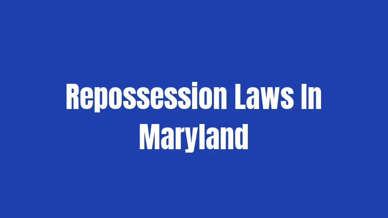 Repossession Laws In Maryland