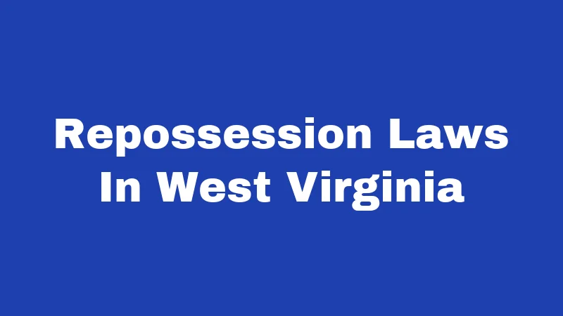 Repossession Laws In West Virginia