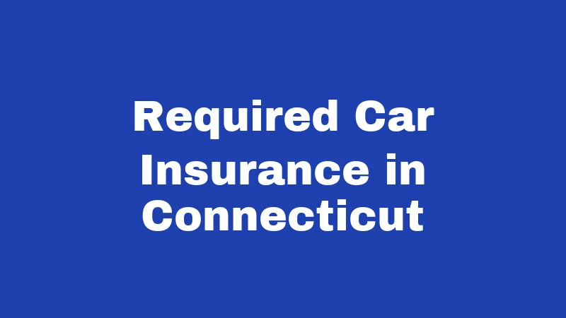Required Car Insurance in Connecticut