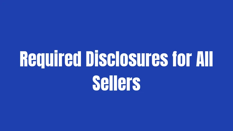 Required Disclosures for All Sellers