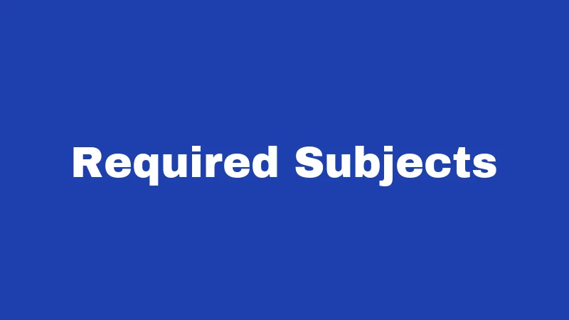 Required Subjects