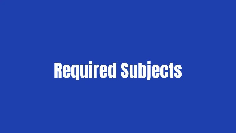 Required Subjects