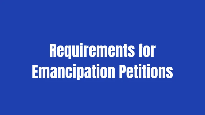 Requirements for Emancipation Petitions