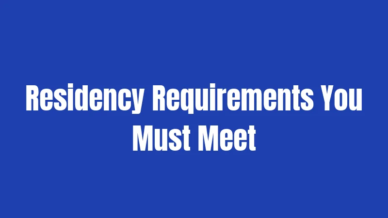 Residency Requirements You Must Meet