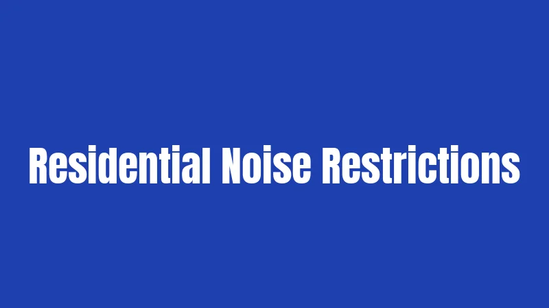 Residential Noise Restrictions