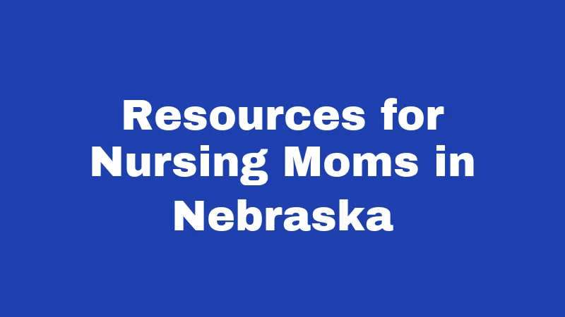 Resources for Nursing Moms in Nebraska