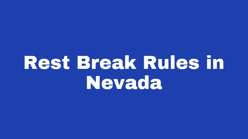 Lunch Break Laws in Nevada (2026): Your Rights on the Clock 2 Rest Break Rules in Nevada