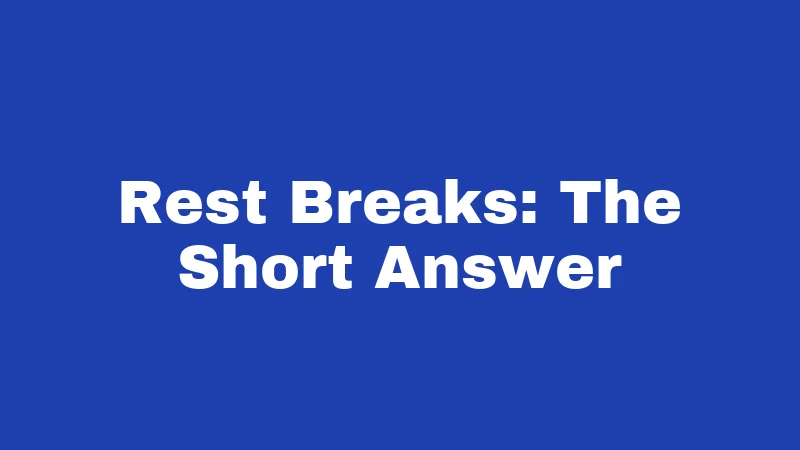 Rest Breaks: The Short Answer