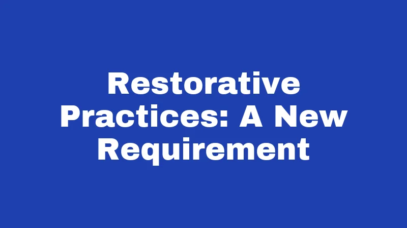 Restorative Practices: A New Requirement