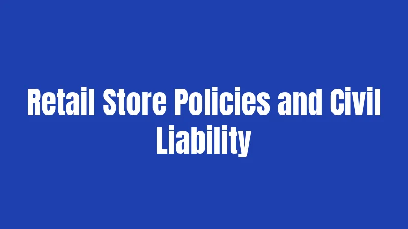 Pennsylvania Shoplifting Laws in 2026: What Carries Real Consequences 3 Retail Store Policies and Civil Liability