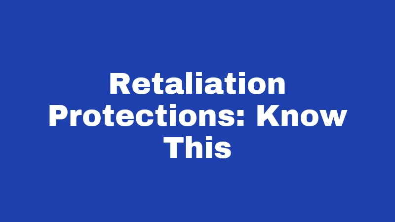 Retaliation Protections: Know This