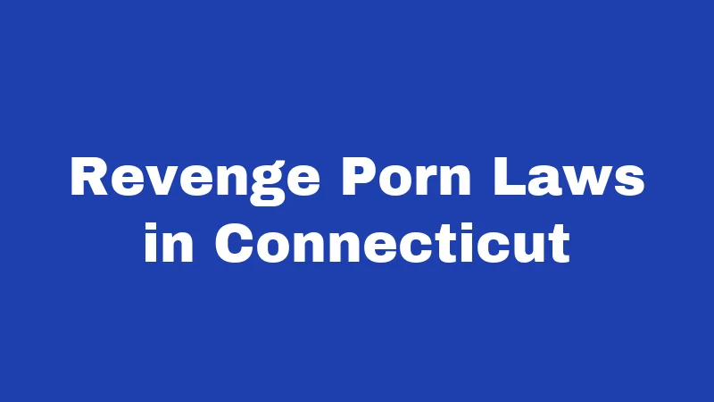 Revenge Porn Laws in Connecticut