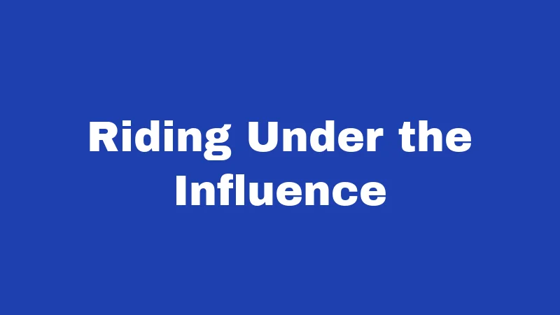 Riding Under the Influence