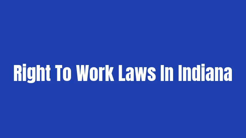 Right To Work Laws In Indiana