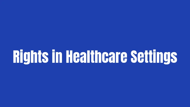 Rights in Healthcare Settings