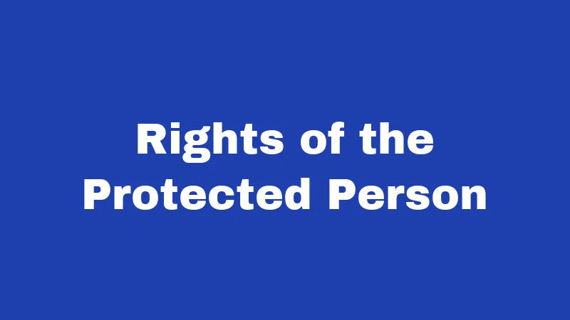 Rights of the Protected Person