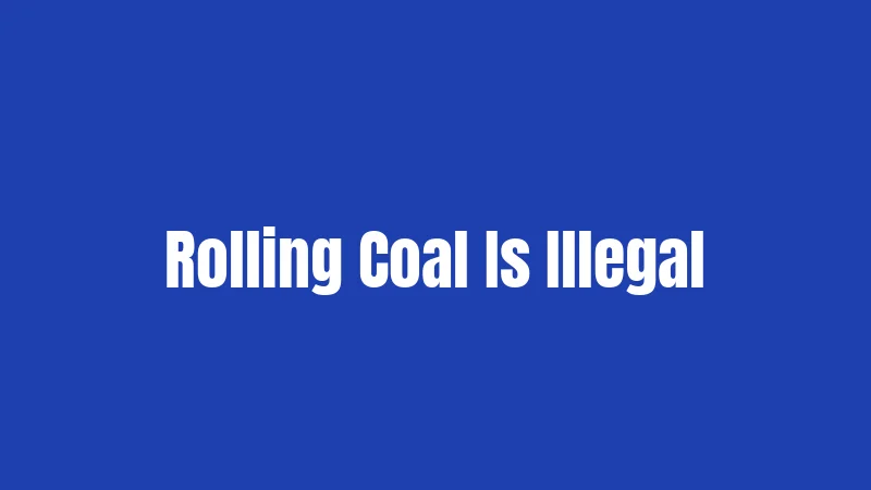 Rolling Coal Is Illegal