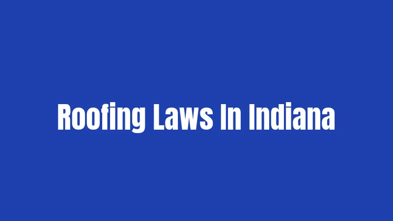 Roofing Laws In Indiana
