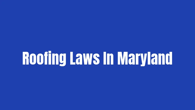 Roofing Laws In Maryland