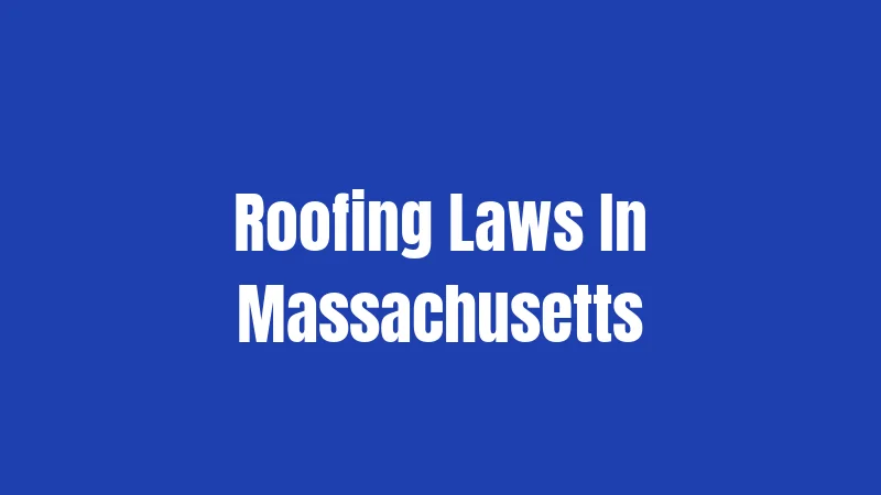 Roofing Laws In Massachusetts