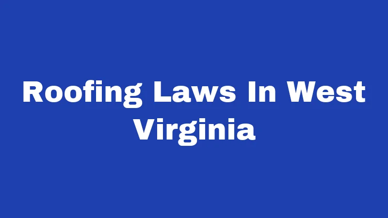 Roofing Laws In West Virginia
