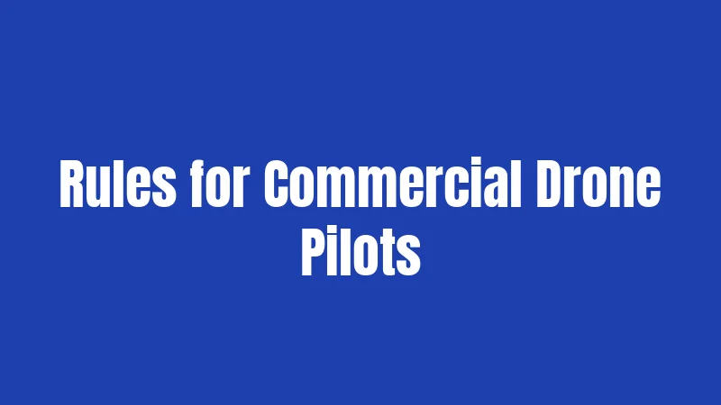 Rules for Commercial Drone Pilots