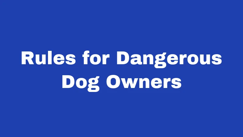 Rules for Dangerous Dog Owners