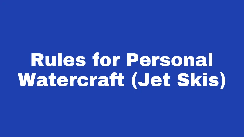 Rules for Personal Watercraft (Jet Skis)