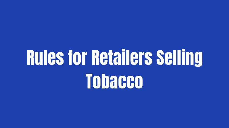 Rules for Retailers Selling Tobacco