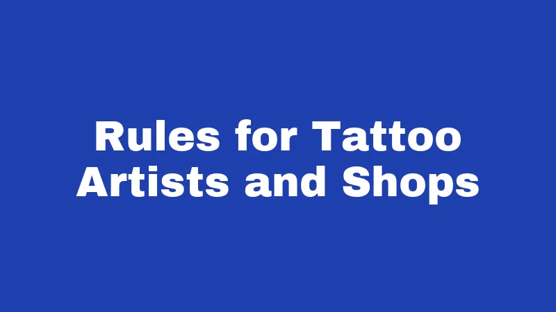 Rules for Tattoo Artists and Shops