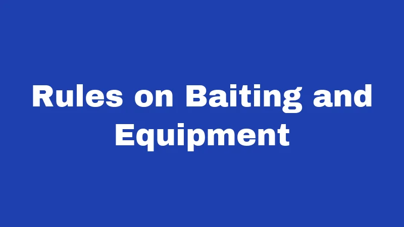 Rules on Baiting and Equipment