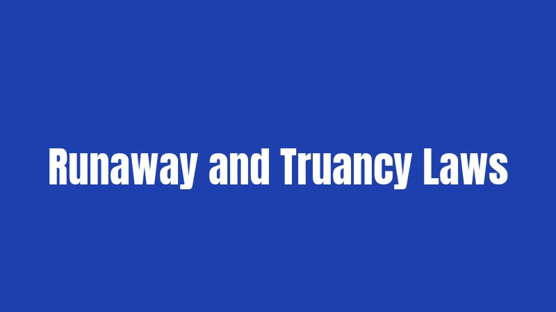 Runaway and Truancy Laws