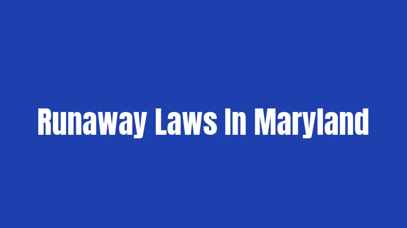 Runaway Laws In Maryland