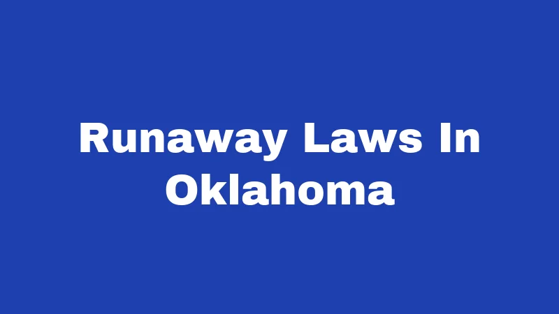 Runaway Laws in Oklahoma (2026): Rules Every Family Should Know 282 Runaway Laws In Oklahoma