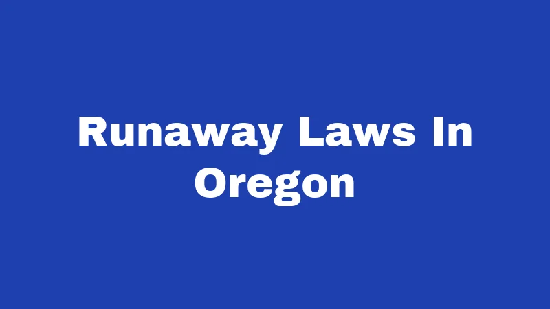 Runaway Laws In Oregon