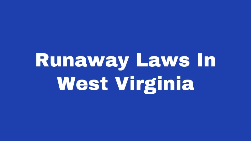 Runaway Laws In West Virginia