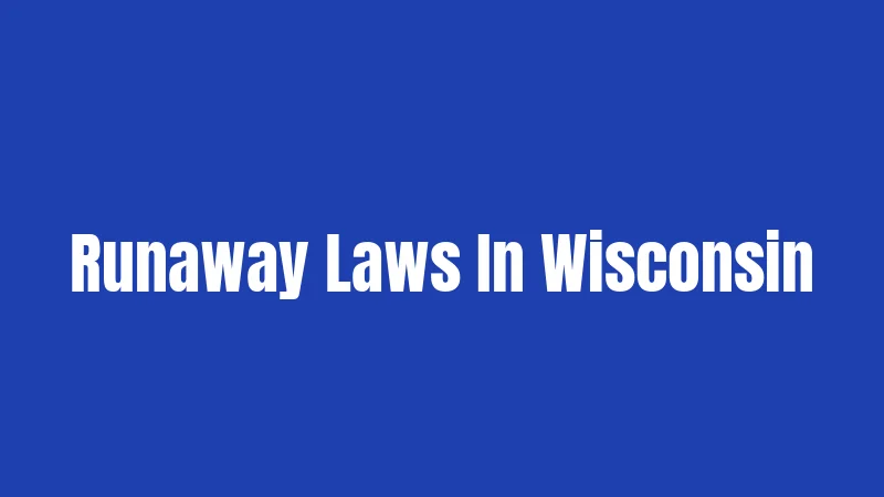 Runaway Laws In Wisconsin