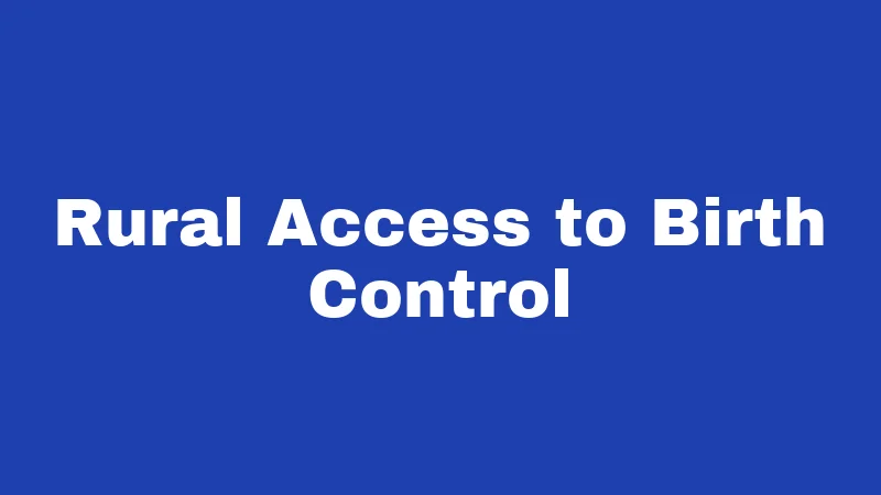 Birth Control Laws in Oklahoma (2026): Your Rights, Clearly Explained 5 Rural Access to Birth Control