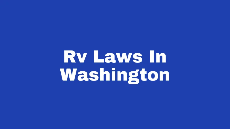 RV Laws in Washington State (2026): Rules Every Driver Should Know 326 Rv Laws In Washington