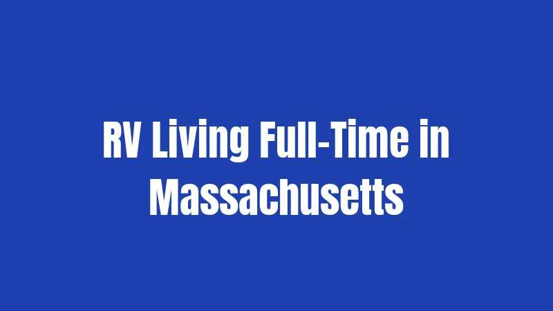 RV Living Full-Time in Massachusetts