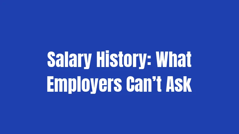 Salary History: What Employers Can’t Ask