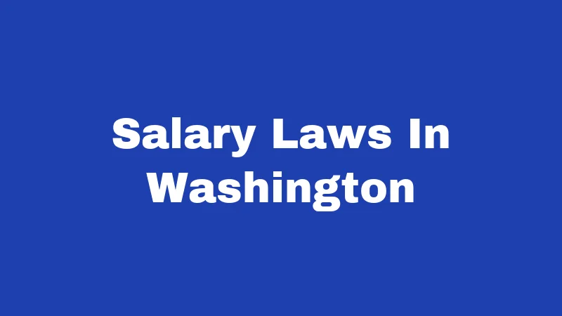 Salary Laws in Washington (2026): Your Pay Rights Explained 342 Salary Laws In Washington