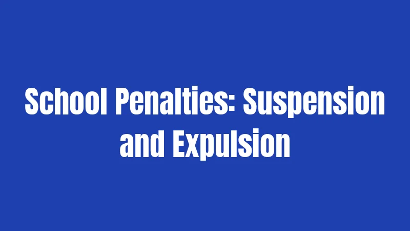 School Penalties: Suspension and Expulsion