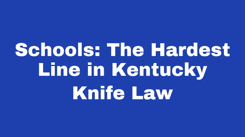 Schools: The Hardest Line in Kentucky Knife Law