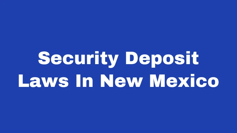 Security Deposit Laws in New Mexico (2026): The Full Move-Out Money Guide 77 Security Deposit Laws In New Mexico